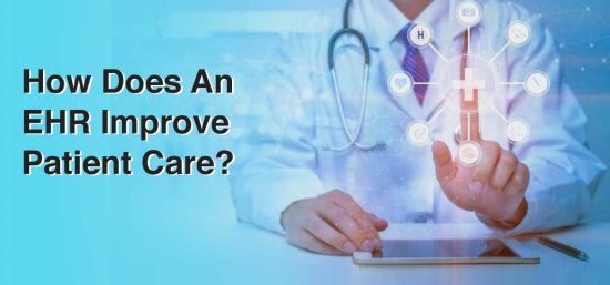 How Does An EHR Improve Patient Care?