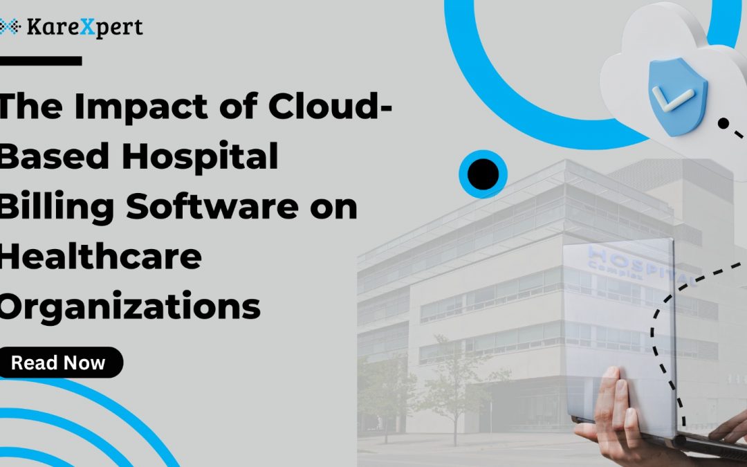 The Impact of Cloud-Based Hospital Billing Software on Healthcare Organizations