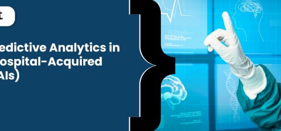 The Role of Predictive Analytics in Combating Hospital-Acquired Infections (HAIs)